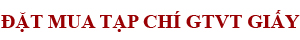 Đặt mua tạp chí GTVT giấy